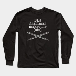 Bad grammar Long Sleeve T-Shirt